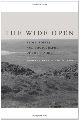 The Wide Open: Prose, Poetry, and Photographs of the Prairie