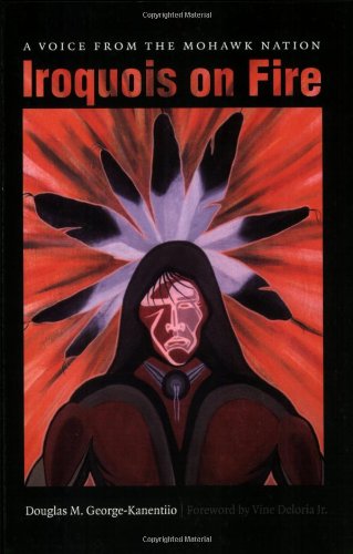 Iroquois on Fire: A Voice from the Mohawk Nation