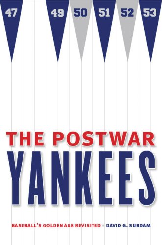 The Postwar Yankees: Baseball's Golden Age Revisited