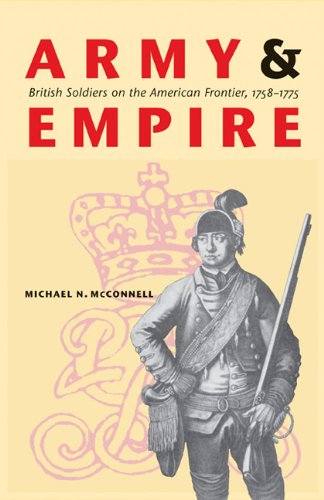 Army and Empire: British Soldiers on the American Frontier, 1758-1775 (Studies in War, Society, and the Militar)