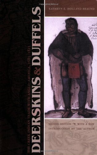 Deerskins and Duffels: The Creek Indian Trade with Anglo-America, 1685-1815, Second Edition (Indians of the Southeast)