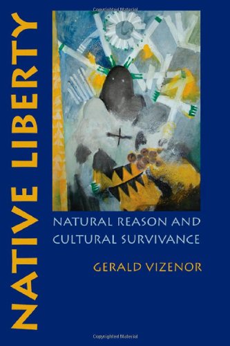 Native Liberty: Natural Reason and Cultural Survivance