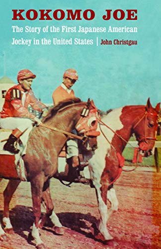 Kokomo Joe: The Story of the First Japanese American Jockey in the United States (Bison Original)