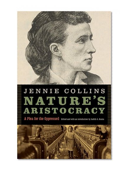 Nature's Aristocracy: A Plea for the Oppressed (Legacies of Nineteenth-Century American Women Writers)