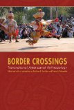 Border Crossings: Transnational Americanist Anthropology