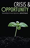 Crisis and Opportunity: Sustainability in American Agriculture