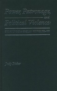 Power, Patronage, and Political Violence: State Building on a Brazilian Frontier, 1822-1889