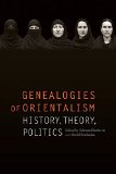 Genealogies of Orientalism: History, Theory, Politics