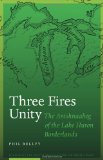 Three Fires Unity: The Anishnaabeg of the Lake Huron Borderlands (North American Indian Prose Award)
