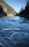 Kayaking Alone: Nine Hundred Miles from Idaho's Mountains to the Pacific Ocean (Outdoor Lives)