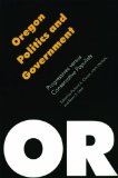 Oregon Politics and Government: Progressives versus Conservative Populists (Politics and Governments of the American States)
