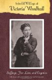 Selected Writings of Victoria Woodhull: Suffrage, Free Love, and Eugenics (Legacies of Nineteenth-Century American Women Writers)