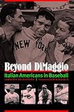 Beyond DiMaggio: Italian Americans in Baseball