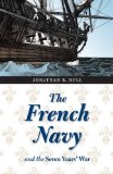 The French Navy and the Seven Years' War (France Overseas: Studies in Empire and D)