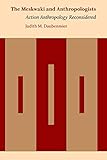 The Meskwaki and Anthropologists: Action Anthropology Reconsidered (Critical Studies in the History of Anthropology)