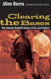 Clearing the Bases: The Greatest Baseball Debates of the Last Century