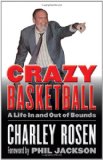 Crazy Basketball: A Life In and Out of Bounds