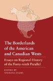 The Borderlands of the American and Canadian Wests: Essays on Regional History of the Forty-ninth Parallel