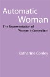 Automatic Woman: The Representation of Woman in Surrealism