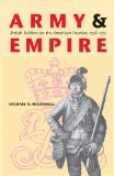 Army and Empire: British Soldiers on the American Frontier, 1758-1775 (Studies in War, Society, and the Militar)