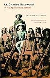 Lt. Charles Gatewood & His Apache Wars Memoir