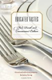 Educated Tastes: Food, Drink, and Connoisseur Culture (At Table)