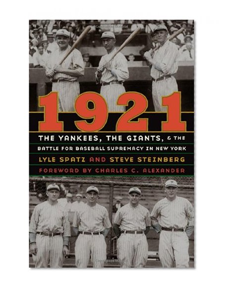 1921: The Yankees, the Giants, and the Battle for Baseball Supremacy in New York
