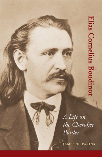 Elias Cornelius Boudinot: A Life on the Cherokee Border (American Indian Lives)