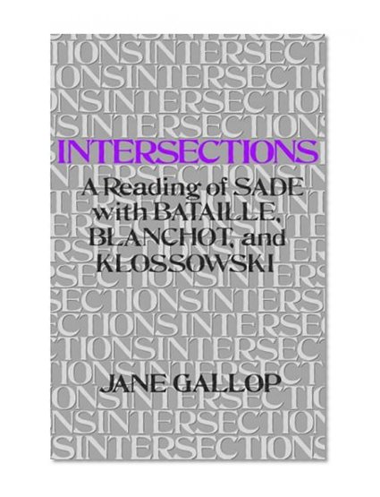 Intersections: A Reading of Sade with Bataille, Blanchot, and Klossowski