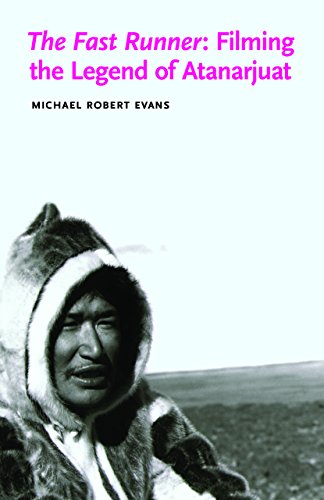 The Fast Runner: Filming the Legend of Atanarjuat (Indigenous Films)