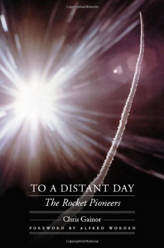 To a Distant Day: The Rocket Pioneers (Outward Odyssey: A People's History of Spaceflight)