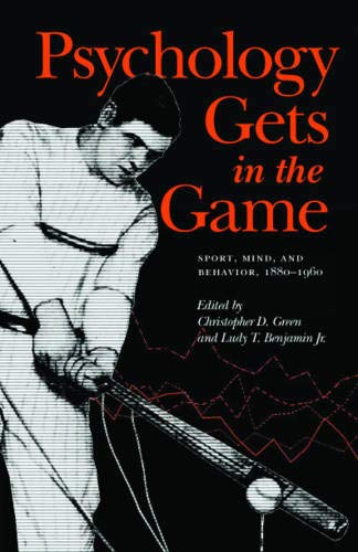 Psychology Gets in the Game: Sport, Mind, and Behavior, 1880-1960