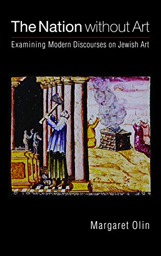 The Nation without Art: Examining Modern Discourses on Jewish Art (Texts and Contexts)