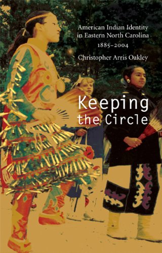 Keeping the Circle: American Indian Identity in Eastern North Carolina, 1885-2004 (Indians of the Southeast)