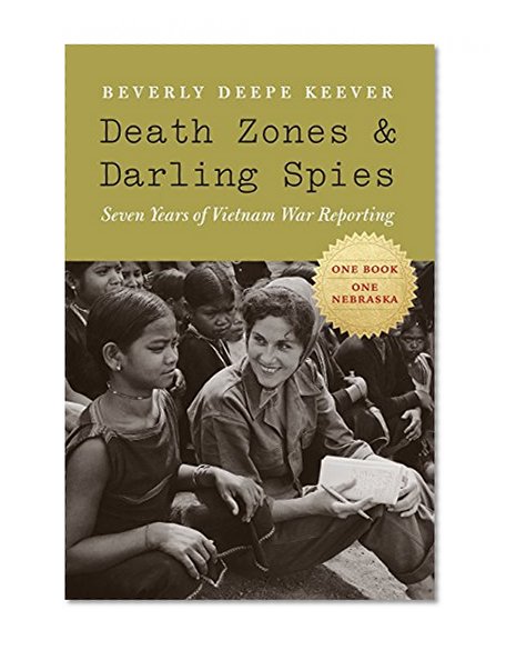 Death Zones and Darling Spies: Seven Years of Vietnam War Reporting (Studies in War, Society, and the Militar)
