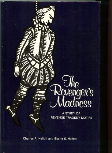 The Revenger's Madness: A Study of Revenge Tragedy Motifs