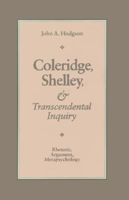 Coleridge, Shelley, and Transcendental Inquiry: Rhetoric, Argument, Metapsychology