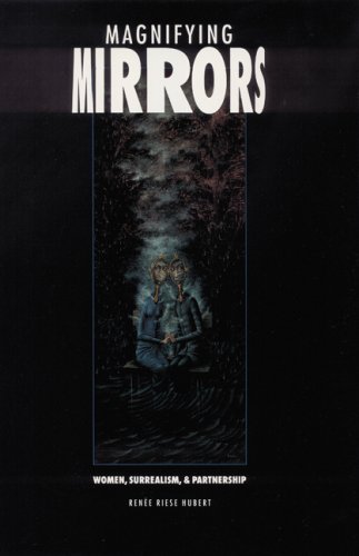 Magnifying Mirrors: Women, Surrealism, and Partnership