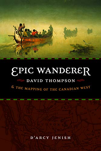 Book Cover Epic Wanderer: David Thompson and the Mapping of the Canadian West