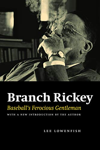 Branch Rickey: Baseball's Ferocious Gentleman