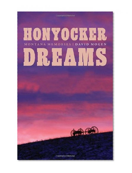Honyocker Dreams: Montana Memories