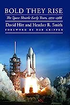 Bold They Rise: The Space Shuttle Early Years, 1972-1986 (Outward Odyssey: A People's History of Spaceflight)
