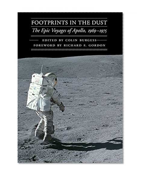 Footprints in the Dust: The Epic Voyages of Apollo, 1969-1975 (Outward Odyssey: A People's History of Spaceflight)