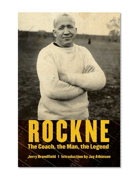 Rockne: The Coach, the Man, the Legend