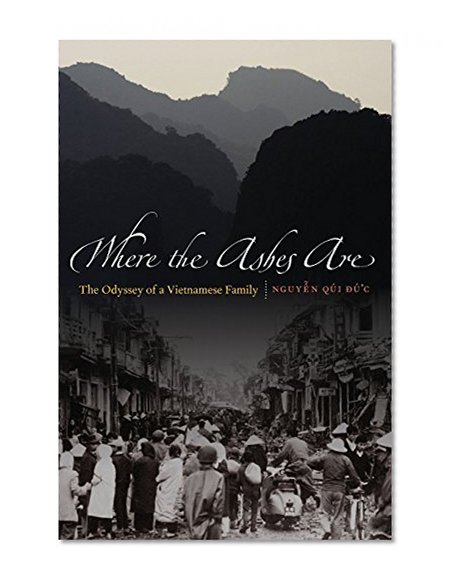 Where the Ashes Are: The Odyssey of a Vietnamese Family
