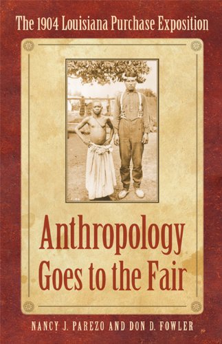 Anthropology Goes to the Fair: The 1904 Louisiana Purchase Exposition (Critical Studies in the History of Anthropology)