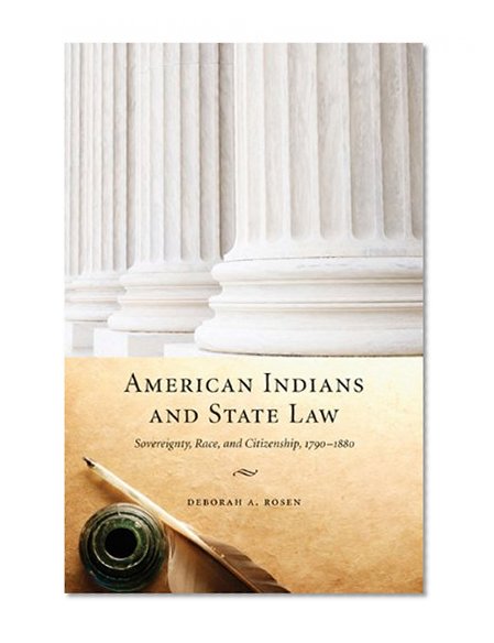 American Indians and State Law: Sovereignty, Race, and Citizenship, 1790-1880