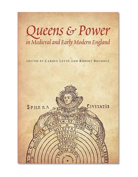 Queens and Power in Medieval and Early Modern England