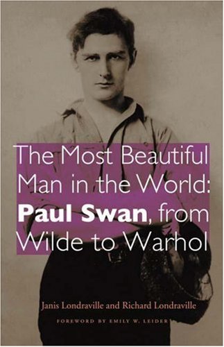 The Most Beautiful Man in the World: Paul Swan, from Wilde to Warhol