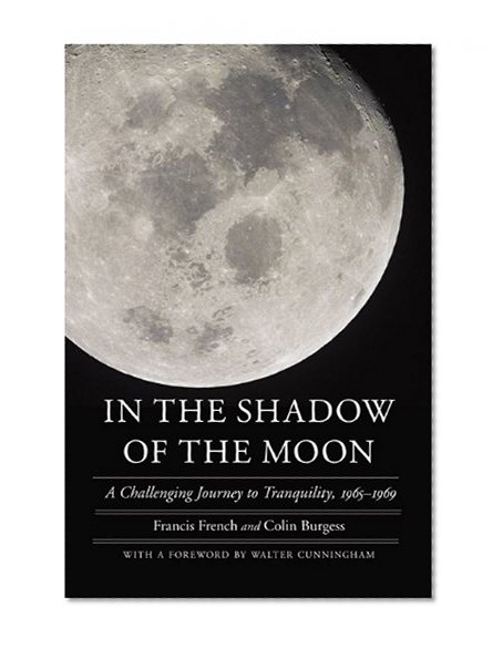 In the Shadow of the Moon: A Challenging Journey to Tranquility, 1965-1969 (Outward Odyssey: A People's History of S)